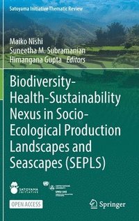 bokomslag Biodiversity-Health-Sustainability Nexus in Socio-Ecological Production Landscapes and Seascapes (SEPLS)