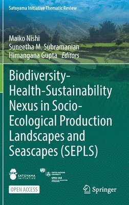 Biodiversity-Health-Sustainability Nexus in Socio-Ecological Production Landscapes and Seascapes (SEPLS) 1