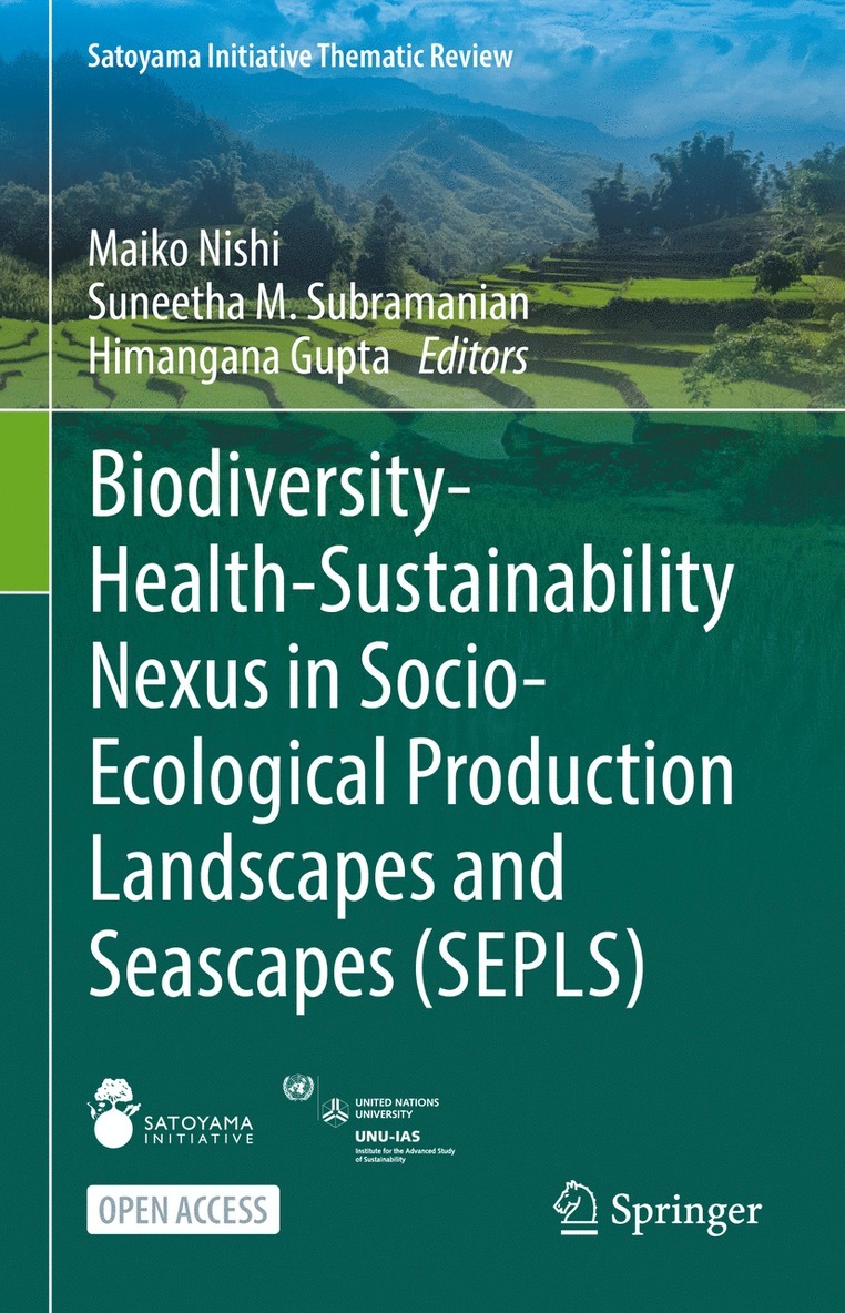 Maiko Nishi, Suneetha M. Subramanian, Himangana Gupta - Biodiversity-Health-Sustainability Nexus in Socio-Ecological Production Landscapes and Seascapes (SEPLS), Inbunden