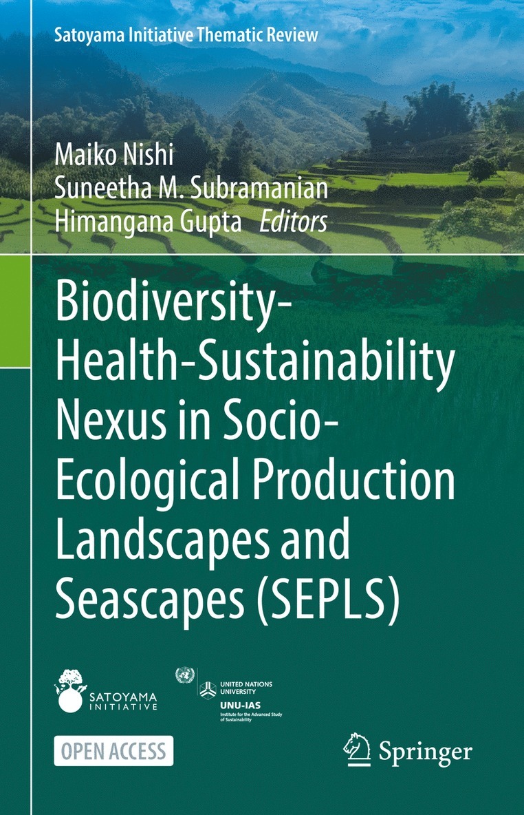 Biodiversity-Health-Sustainability Nexus in Socio-Ecological Production Landscapes and Seascapes (SEPLS) 1