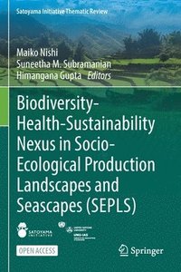 bokomslag Biodiversity-Health-Sustainability Nexus in Socio-Ecological Production Landscapes and Seascapes (SEPLS)
