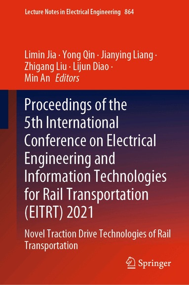 Limin Jia, Yong Qin, Jianying Liang, Zhigang Liu, Lijun Diao, Min An - Proceedings of the 5th International Conference on Electrical Engineering and Information Technologies for Rail Transportation (EITRT) 2021, Inbunden