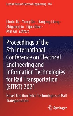 bokomslag Proceedings of the 5th International Conference on Electrical Engineering and Information Technologies for Rail Transportation (EITRT) 2021