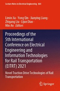bokomslag Proceedings of the 5th International Conference on Electrical Engineering and Information Technologies for Rail Transportation (EITRT) 2021