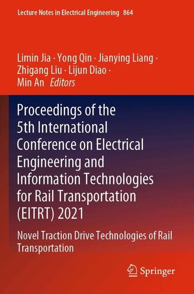 Limin Jia, Yong Qin, Jianying Liang, Zhigang Liu, Lijun Diao, Min An - Proceedings of the 5th International Conference on Electrical Engineering and Information Technologies for Rail Transportation (EITRT) 2021, Häftad