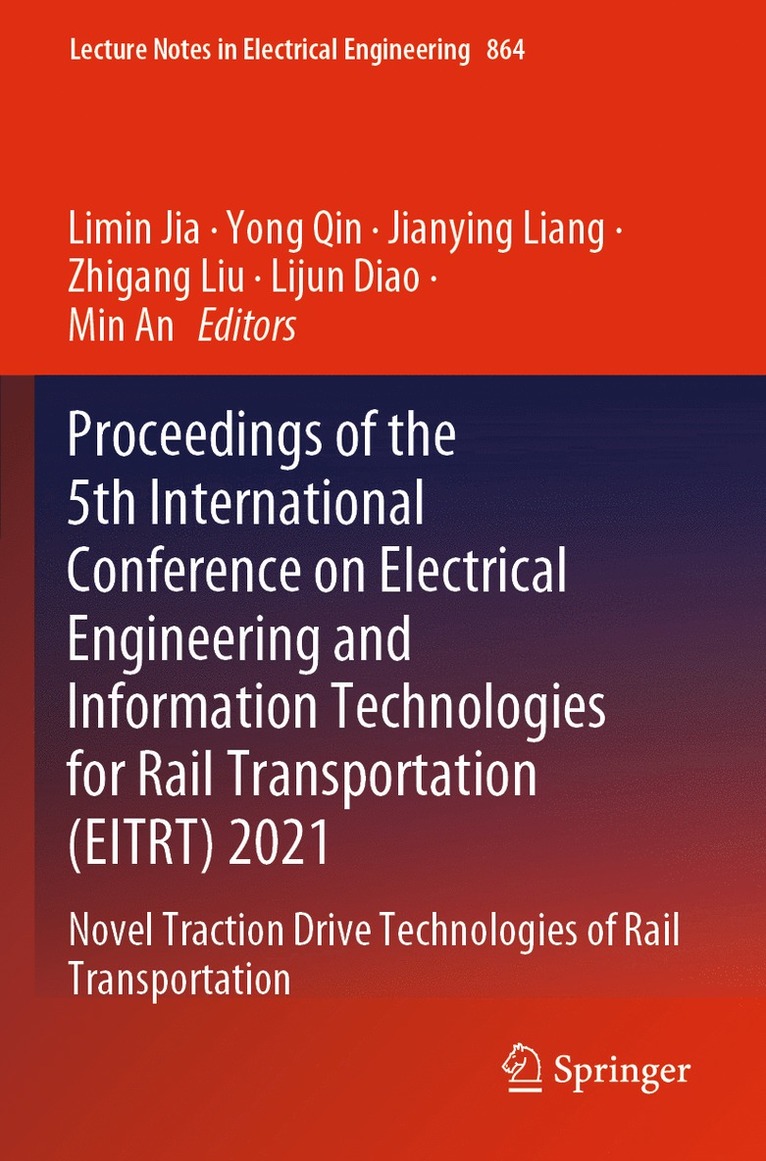 Limin Jia, Yong Qin, Jianying Liang, Zhigang Liu, Lijun Diao, Min An - Proceedings of the 5th International Conference on Electrical Engineering and Information Technologies for Rail Transportation (EITRT) 2021, Häftad