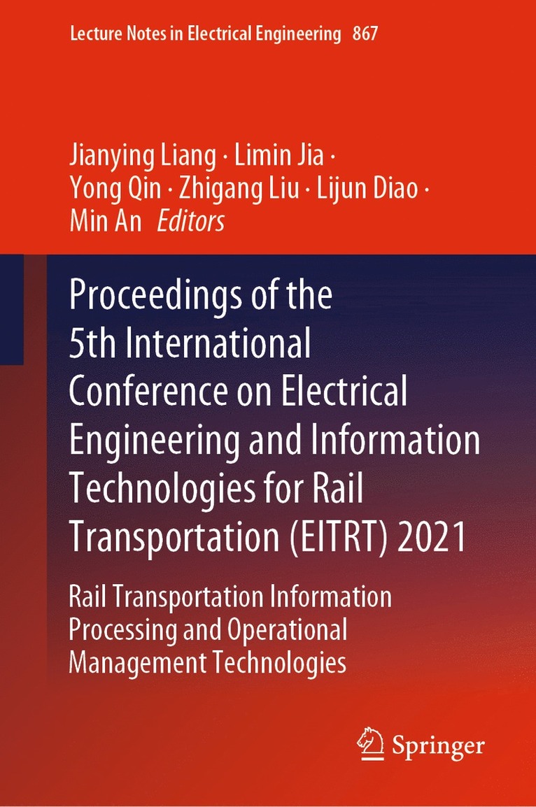 Jianying Liang, Limin Jia, Yong Qin, Zhigang Liu, Lijun Diao, Min An - Proceedings of the 5th International Conference on Electrical Engineering and Information Technologies for Rail Transportation (EITRT) 2021, Inbunden