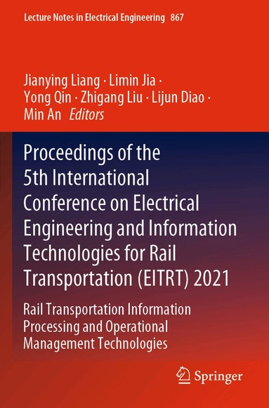Jianying Liang, Limin Jia, Yong Qin, Zhigang Liu, Lijun Diao, Min An - Proceedings of the 5th International Conference on Electrical Engineering and Information Technologies for Rail Transportation (EITRT) 2021, Häftad