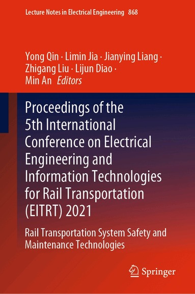 Yong Qin, Limin Jia, Jianying Liang, Zhigang Liu, Lijun Diao, Min An - Proceedings of the 5th International Conference on Electrical Engineering and Information Technologies for Rail Transportation (EITRT) 2021, Inbunden