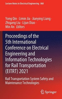 bokomslag Proceedings of the 5th International Conference on Electrical Engineering and Information Technologies for Rail Transportation (EITRT) 2021