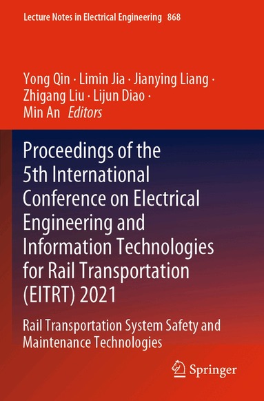 Yong Qin, Limin Jia, Jianying Liang, Zhigang Liu, Lijun Diao, Min An - Proceedings of the 5th International Conference on Electrical Engineering and Information Technologies for Rail Transportation (EITRT) 2021, Häftad