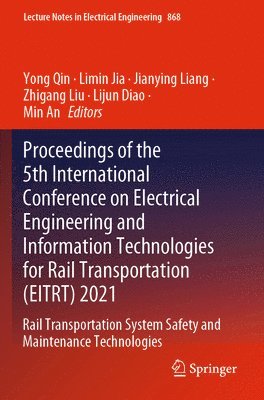 bokomslag Proceedings of the 5th International Conference on Electrical Engineering and Information Technologies for Rail Transportation (EITRT) 2021