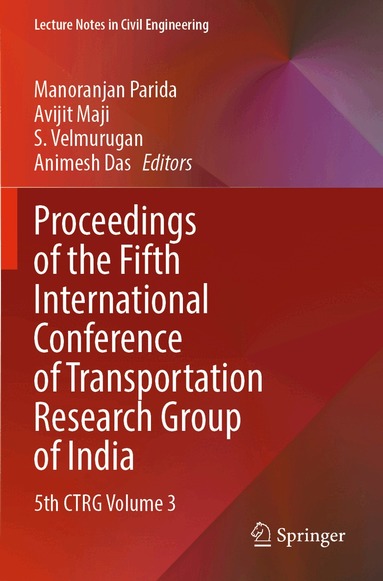 Manoranjan Parida, Avijit Maji, S. Velmurugan, Animesh Das - Proceedings of the Fifth International Conference of Transportation Research Group of India, Häftad