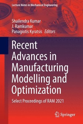 Recent Advances in Manufacturing Modelling and Optimization 1