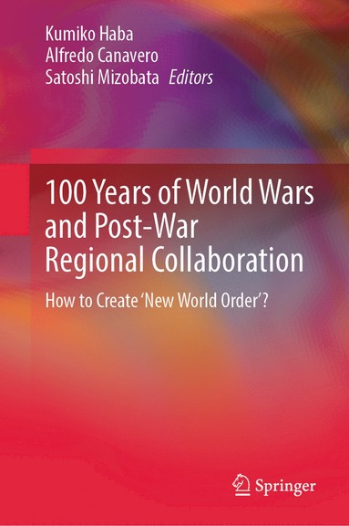 bokomslag 100 Years of World Wars and Post-War Regional Collaboration