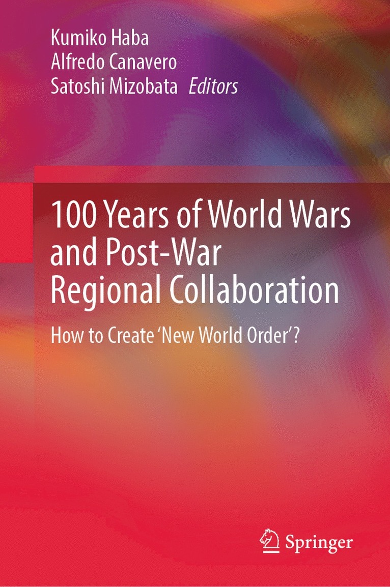 100 Years of World Wars and Post-War Regional Collaboration
