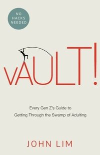 bokomslag Vault!: Every Gen Z's Guide to Getting Through the Swamp of Adulting