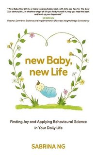 bokomslag New Baby, New Life: Finding Joy and Applying Behavioural Science in Your Daily Life