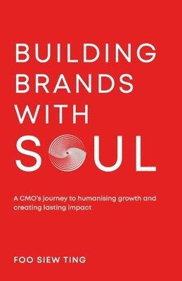 bokomslag Building Brands with Soul: A CMO's journey to humanising growth and creating lasting impact