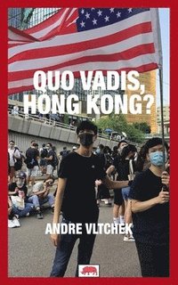 bokomslag Quo Vadis, Hong Kong?