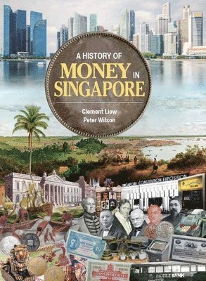 Clement Liew, Peter Wilson - History of Money in Singapore, Inbunden