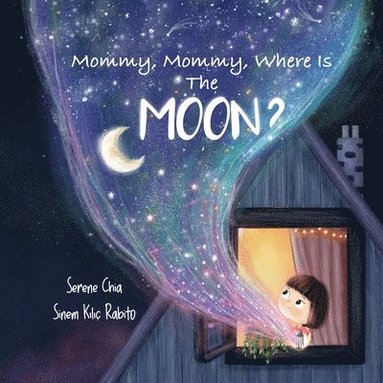 Serene Chia - Mommy, Mommy, Where Is The Moon?, Häftad