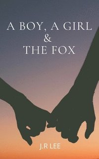 bokomslag Boy, A Girl & The Fox