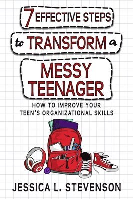 7 Effective Steps To Transform A Messy Teenager 1