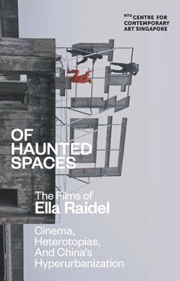 bokomslag Of Haunted Spaces: Cinema, Heterotopias, and China's Hyperurbanization