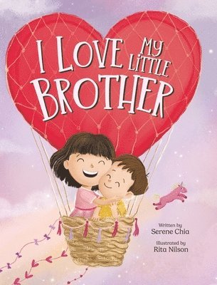 Serene Chia - I Love My Little Brother, Inbunden