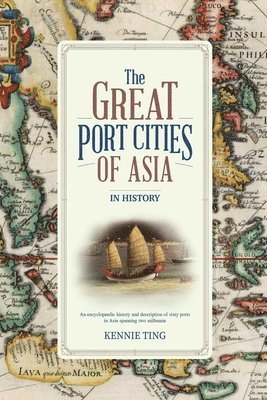 Kennie Ting - Great Port Cities of Asia, Inbunden