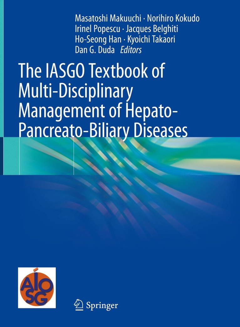 Masatoshi Makuuchi, Norihiro Kokudo, Irinel Popescu, Jacques Belghiti, Ho-Seong Han, Kyoichi Takaori, Dan G. Duda - IASGO Textbook of Multi-Disciplinary Management of Hepato-Pancreato-Biliary Diseases, Inbunden