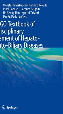 Masatoshi Makuuchi, Norihiro Kokudo, Irinel Popescu, Jacques Belghiti, Ho-Seong Han, Kyoichi Takaori, Dan G. Duda - IASGO Textbook of Multi-Disciplinary Management of Hepato-Pancreato-Biliary Diseases, Häftad