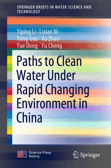 Yiping Li, Lixiao Ni, Yong Guo, Xu Zhao, Yue Dong, Yu Cheng - Paths to Clean Water Under Rapid Changing Environment in China, Häftad