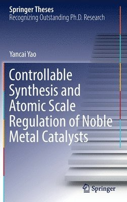 bokomslag Controllable Synthesis and Atomic Scale Regulation of Noble Metal Catalysts