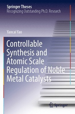 bokomslag Controllable Synthesis and Atomic Scale Regulation of Noble Metal Catalysts