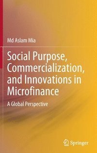 bokomslag Social Purpose, Commercialization, and Innovations in Microfinance