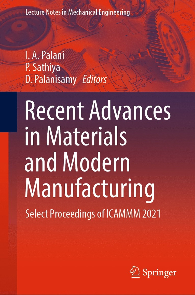 I. A. Palani, I. A. Palani, P. Sathiya, D. Palanisamy - Recent Advances in Materials and Modern Manufacturing, Inbunden