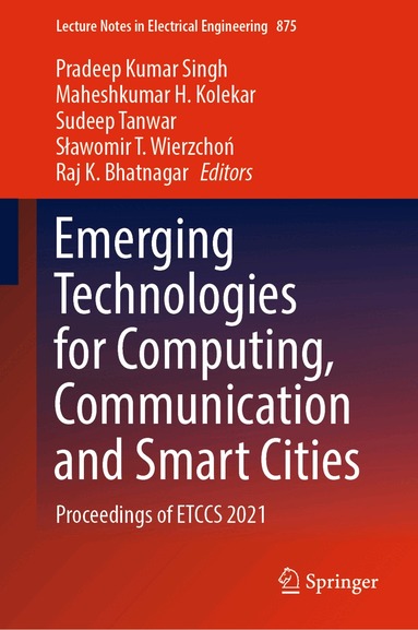 Pradeep Kumar Singh, Maheshkumar H. Kolekar, Sudeep Tanwar, Sławomir T. Wierzchoń, Raj K. Bhatnagar - Emerging Technologies for Computing, Communication and Smart Cities, Inbunden
