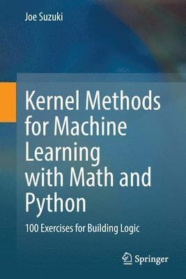 Kernel Methods for Machine Learning with Math and Python 1