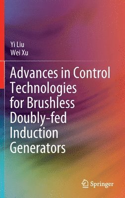 bokomslag Advances in Control Technologies for Brushless Doubly-fed Induction Generators