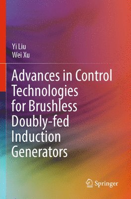Advances in Control Technologies for Brushless Doubly-fed Induction Generators 1