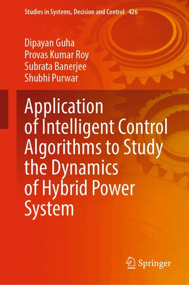 Dipayan Guha, Provas Kumar Roy, Subrata Banerjee, Shubhi Purwar - Application of Intelligent Control Algorithms to Study the Dynamics of Hybrid Power System, Inbunden