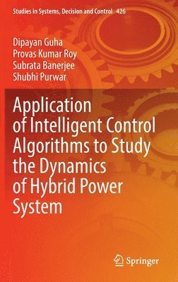 bokomslag Application of Intelligent Control Algorithms to Study the Dynamics of Hybrid Power System