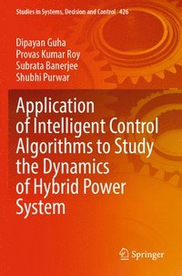 bokomslag Application of Intelligent Control Algorithms to Study the Dynamics of Hybrid Power System