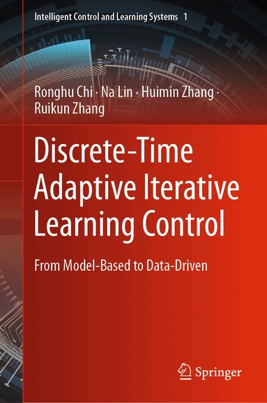 Ronghu Chi, Na Lin, Huimin Zhang, Ruikun Zhang - Discrete-Time Adaptive Iterative Learning Control, Inbunden