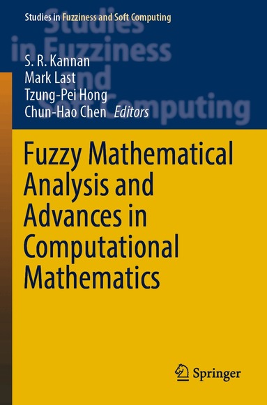S. R. Kannan, Mark Last, Tzung-Pei Hong, Chun-Hao Chen - Fuzzy Mathematical Analysis and Advances in Computational Mathematics, Häftad