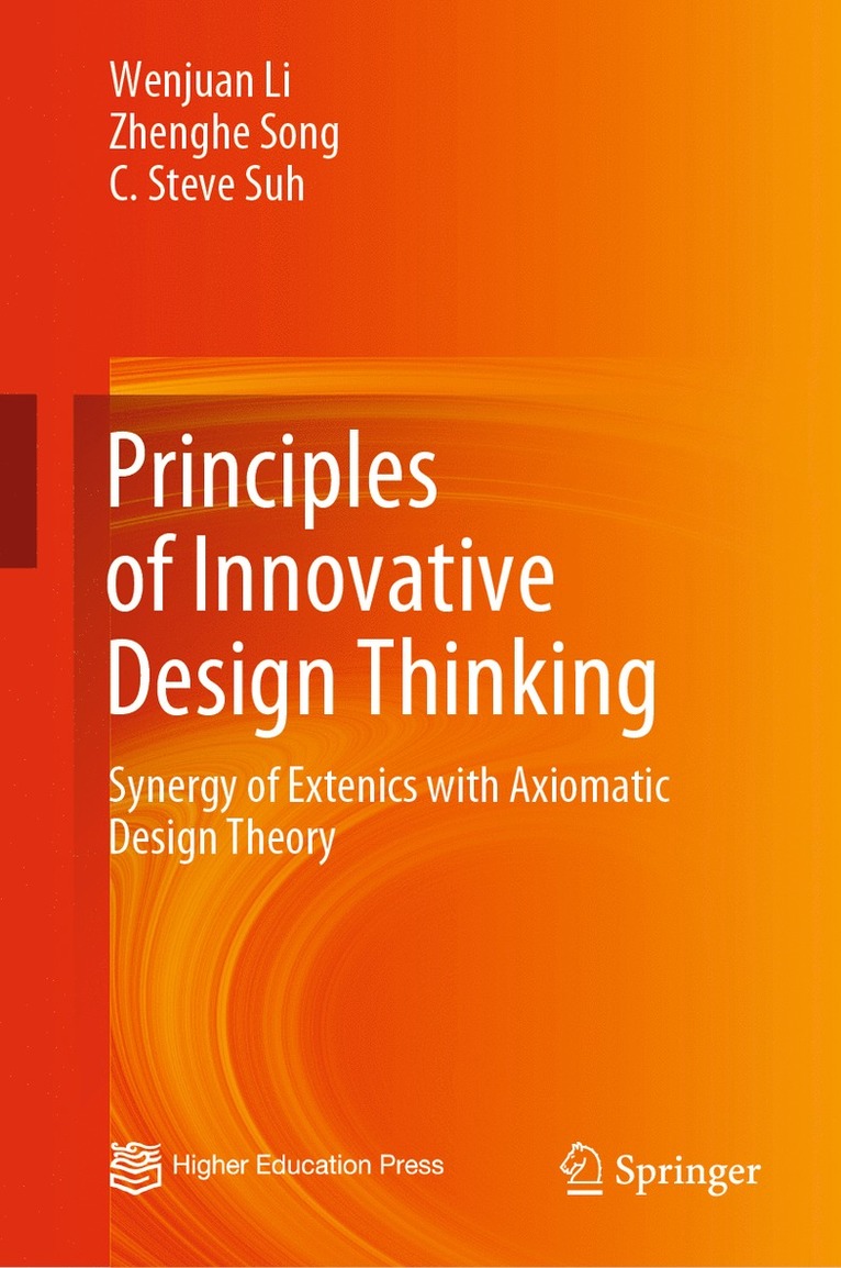 Wenjuan Li, Zhenghe Song, C. Steve Suh - Principles of Innovative Design Thinking, Inbunden