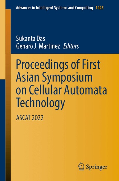 Sukanta Das, Genaro J. Martinez - Proceedings of First Asian Symposium on Cellular Automata Technology, Häftad