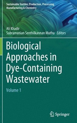 Ali Khadir, Subramanian Senthilkannan Muthu - Biological Approaches in Dye-Containing Wastewater, Inbunden